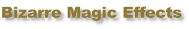 Bizarre Magic Effects
