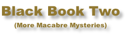 Black Book Two (More Macabre Mysteries)
